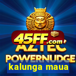kalunga maua